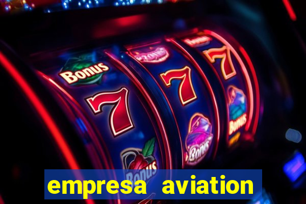 empresa aviation participacoes ltda